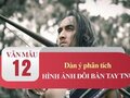 Dàn ý phân tích hình ảnh đôi bàn tay Tnú trong truyện Rừng xà nu