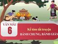 Kể tóm tắt truyện Bánh chưng, bánh giầy