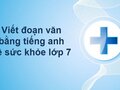 Viết đoạn văn bằng tiếng anh về sức khỏe lớp 7