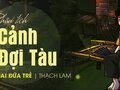 Phân tích cảnh đợi tàu trong Hai đứa trẻ