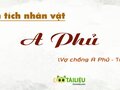 Phân tích nhân vật A Phủ trong truyện Vợ chồng A Phủ