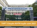 THPT Chuyên KHTN tuyển sinh năm 2021: 540 chỉ tiêu