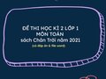 Đề thi học kì 2 lớp 1 môn toán sách Chân Trời 2021