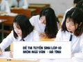 Đáp án đề thi tuyển sinh lớp 10 môn văn Hà Tĩnh 2024