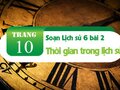 Soạn Lịch sử 6 bài 2 : Thời gian trong lịch sử (SGK Cánh diều)