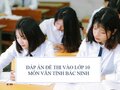 Đáp án đề thi vào lớp 10 môn Văn Bắc Ninh 2024 - 2025