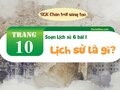 Soạn Lịch sử 6 bài 1 : Lịch sử là gì (Chân trời sáng tạo)
