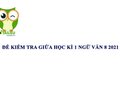 Đề kiểm tra giữa học kì 1 ngữ văn 8 năm 2021 có đáp án