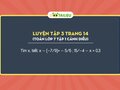 Tìm x, biết x − (−7/9)= − 5/6 ; 15/−4 − x = 0,3 