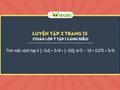 Tính một cách hợp lí: (−0,4) + 3/8 + (−0,6); 4/5 − 1,8 + 0,375 + 5/8