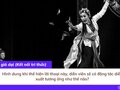 Hình dung khi thể hiện lời thoại này, diễn viên sẽ có động tác diễn xuất