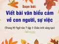 Soạn bài Viết bài văn biểu cảm về con người, sự việc SGK Chân trời