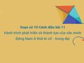Soạn sử 10 Cánh diều bài 11:  Hành trình phát triển và thành tựu...