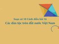 Soạn sử 10 Cánh diều bài 16: Các dân tộc trên đất nước Việt Nam