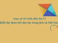 Soạn sử 10 Cánh diều bài 17: Khối đại đoàn kết dân tộc trong lịch sử Việt Nam