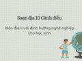 Soạn Địa 10 Cánh diều bài 1: Môn địa lí với định hướng nghề nghiệp cho học sinh