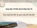Soạn địa 10 Kết nối tri thức bài 18: Quy luật địa đới và quy luật phi địa đới