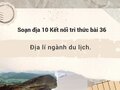Soạn địa 10 Kết nối tri thức bài 36: Địa lí ngành du lịch