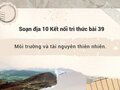 Soạn địa 10 Kết nối tri thức bài 39: Môi trường và tài nguyên thiên nhiên