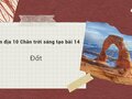 Soạn địa 10 chân trời sáng tạo bài 14: Đất