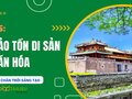 GDCD 7 Chân trời sáng tạo Bài 5: Bảo tồn di sản văn hóa