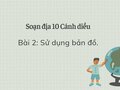 Soạn Địa 10 Cánh diều bài 2: Sử dụng bản đồ