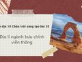 Soạn địa 10 chân trời sáng tạo bài 35: Địa lí ngành bưu chính viễn thông