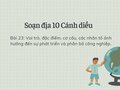 Soạn Địa 10 Cánh diều bài 23: Vai trò, đặc điểm, cơ cấu, các nhân tố...