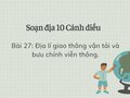 Soạn Địa 10 Cánh diều bài 27: Địa lí giao thông vận tải và bưu chính viễn thông