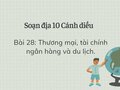 Soạn Địa 10 Cánh diều bài 28: Thương mại, tài chính ngân hàng và du lịch
