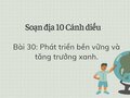 Soạn Địa 10 Cánh diều bài 30: Phát triển bền vững và tăng trưởng xanh