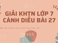 Giải KHTN lớp 7 Cánh Diều Bài 27