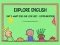 Communication Unit 2 lớp 7 Explore English