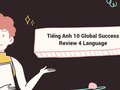 Tiếng Anh 10 Global Success Review 4 Language