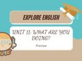 Preview Unit 11 lớp 7 Explore English