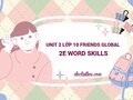Unit 2 lớp 10 Friends Global 2E Word Skills