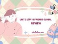 Review Unit 2 lớp 10 Friends Global