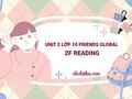 Unit 2 lớp 10 Friends Global 2F Reading