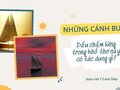 Dấu chấm lửng trong khổ thơ 4 Những cánh buồm có tác dụng gì?