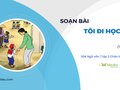 Soạn văn 7 Tôi đi học CTST