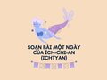 Soạn bài Một ngày của Ích-chi-an (ICHTYAN)