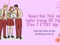 Soạn bài Nói và nghe trang 92 Ngữ Văn 7 CTST tập 2