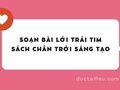 Soạn bài Lời trái tim sách Chân trời sáng tạo