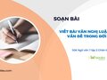 Soạn bài Viết bài văn nghị luận về một vấn đề trong đời sống bài 7