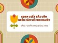 Soạn Viết bài văn biểu cảm về con người Chân trời sáng tạo