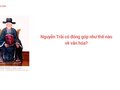 Nguyễn Trãi có đóng góp như thế nào về văn hóa