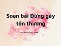 Soạn bài Đừng gây tổn thương