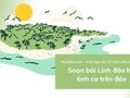 Soạn bài Lính đảo hát tình ca trên đảo