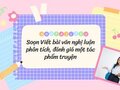 Soạn Viết bài văn nghị luận phân tích, đánh giá một tác phẩm truyện