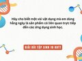 Hãy cho biết một vài vật dụng mà em dùng hằng ngày là sản phẩm